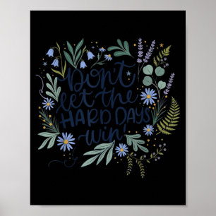 Dont Let The Hard Days Win Positive Quote Womens Poster