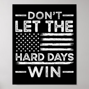 Dont Let The Hard Days Win Poster