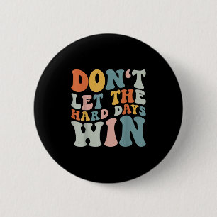 Dont Let The Hard Days Win Retro Groovy Motivation 6 Cm Round Badge