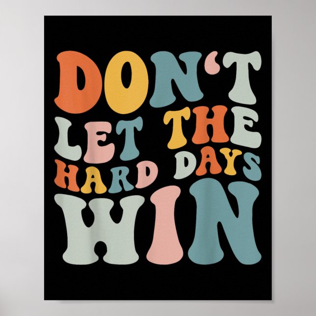 Dont Let The Hard Days Win Retro Groovy Motivation Poster (Front)