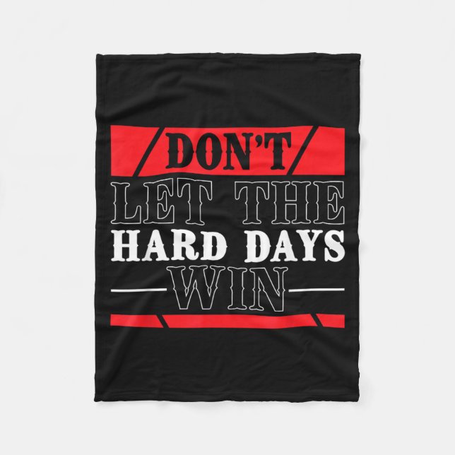 Dont Let The Hard Days Win Stamina Fleece Blanket (Front)