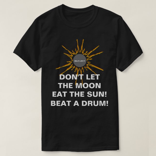 Don't Let The Moon Eat The Sun funny T-Shirt (Design Front)