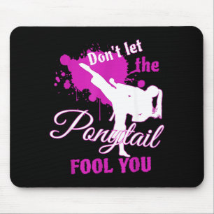 Dont Let The nytail Fool You Martial Art Mouse Pad