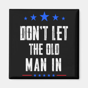 Dont Let The Old Man In _1 Magnet