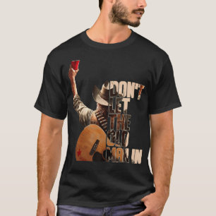DonT Let The Old Man In  T-Shirt