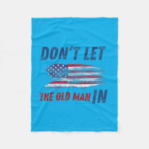 Dont Let The Old Man In Vintage Aamerican Flag Fleece Blanket