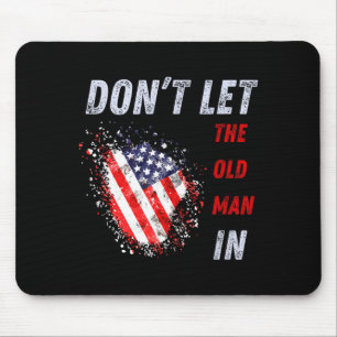 Dont Let The Old Man In Vintage Aamerican Flag Mouse Pad