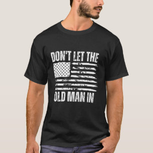 Don't let the old man in Vintage American flag T-Shirt