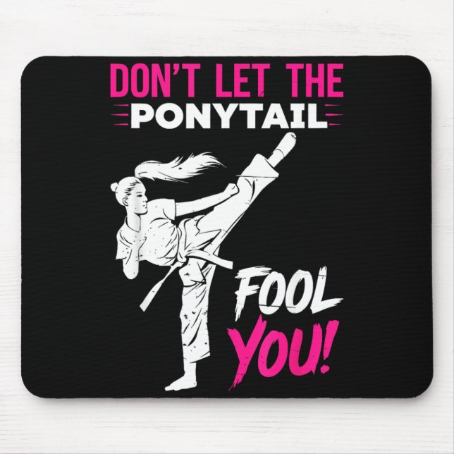 Dont Let the Ponytail Fool Karate Funny Karate Mouse Pad (Front)