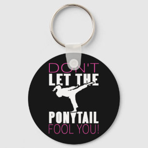 Dont Let the Ponytail Fool Martial Arts Fighter Key Ring