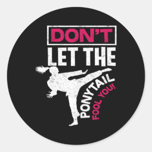 Don't Let The Ponytail Fool You - Cool Fun Karate Classic Round Sticker