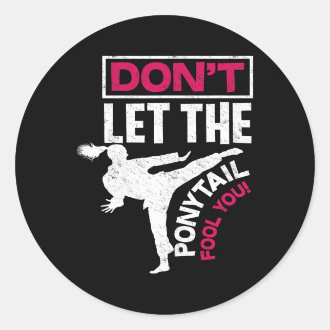 Don't Let The Ponytail Fool You - Cool Fun Karate  Classic Round Sticker (Front)