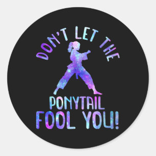 Dont Let The Ponytail Fool You Funny For Karate Gi Classic Round Sticker