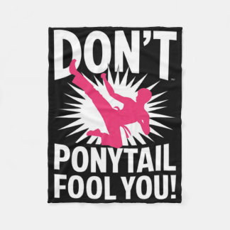 Dont Let The Ponytail Fool You Funny For Karate Gi Fleece Blanket