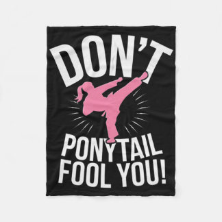 Dont Let The Ponytail Fool You Funny For Karate Gi Fleece Blanket