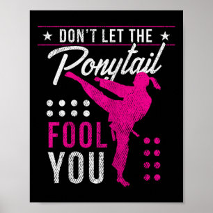 Dont Let The Ponytail Fool You Funny Karate Girl  Poster