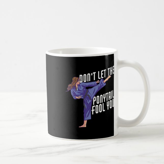 Don't Let The Ponytail Fool You Funny Karate Kickb Coffee Mug (Right)