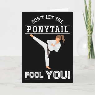 Dont Let The Ponytail Fool You Funny Karateist Gir Card
