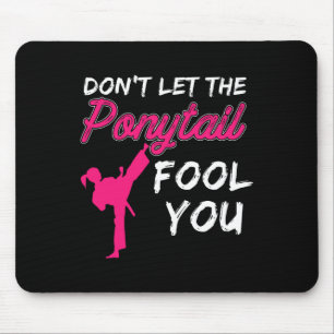 Don't Let The Ponytail Fool You Funny Women And Gi Mouse Pad