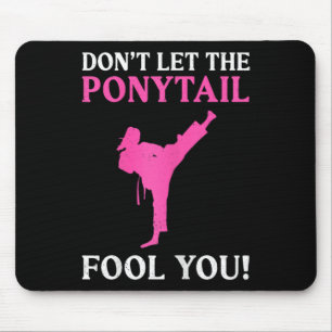 Don't Let The Ponytail Fool You Karate Fighter Mar Mouse Pad