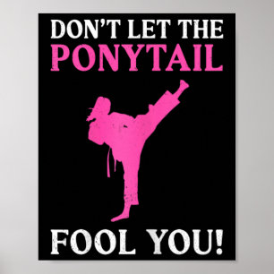 Don't Let The Ponytail Fool You Karate Fighter Mar Poster