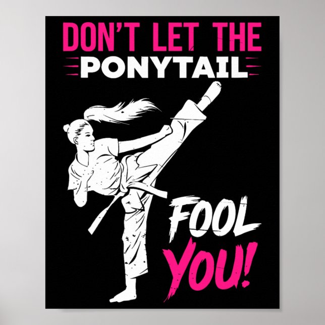 Don't Let The Ponytail Fool You Karate Funny Karat Poster (Front)