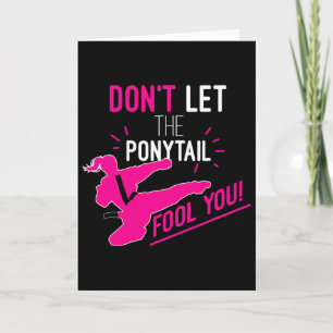 Don't Let The Ponytail Fool You Karate Girl Funny  Card