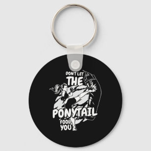 Don't Let The Ponytail Fool You, Kickboxing Women Key Ring