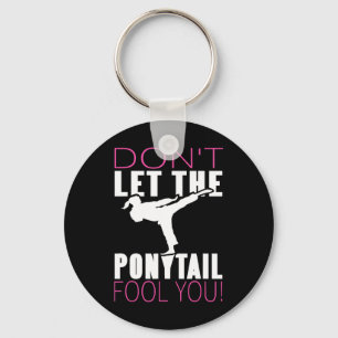 Don't Let The Ponytail Fool You Martial Arts Fight Key Ring