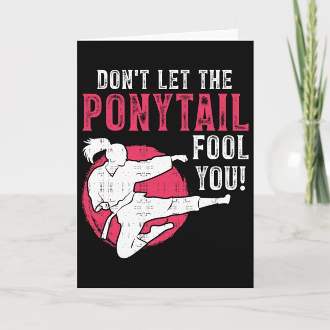 Dont Let The Ponytail Fool You Martial Arts Girl - Card (Front)