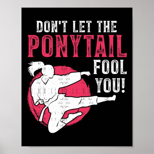 Dont Let The Ponytail Fool You Martial Arts Girl - Poster (Front)