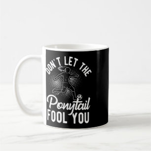 Don't Let The Ponytail Fool You Soccer Girl Humour Coffee Mug