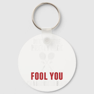 Dont Let The Pretty Face Fool You Funny Badminton  Key Ring