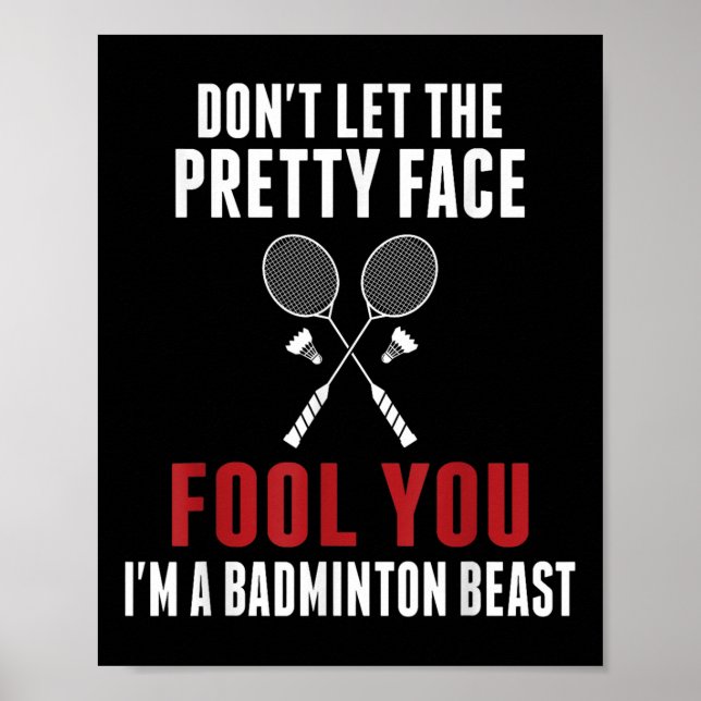 Dont Let The Pretty Face Fool You Funny Badminton  Poster (Front)