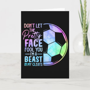 Don't Let The Pretty Face Fool You I'm A Beast In Card