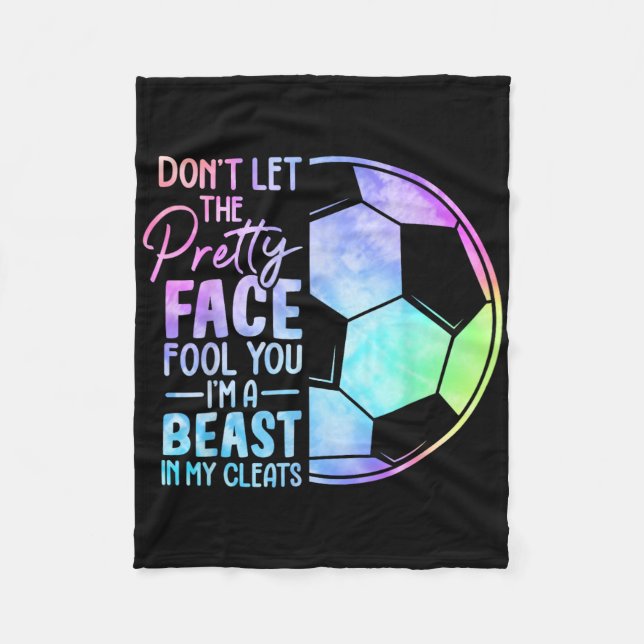 Don't Let The Pretty Face Fool You I'm A Beast In  Fleece Blanket (Front)