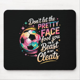 Don't Let The Pretty Face Fool You I'm A Beast In Mouse Pad