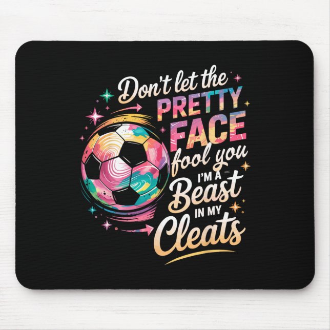 Don't Let The Pretty Face Fool You I'm A Beast In  Mouse Pad (Front)