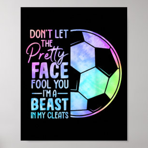Don't Let The Pretty Face Fool You I'm A Beast In Poster