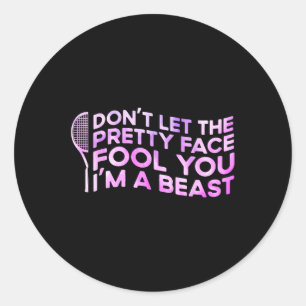 Dont Let The Pretty Face Fool You Im A Beast Sport Classic Round Sticker