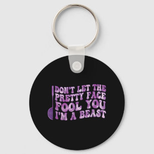 Dont Let The Pretty Face Fool You Im A Beast Sport Key Ring