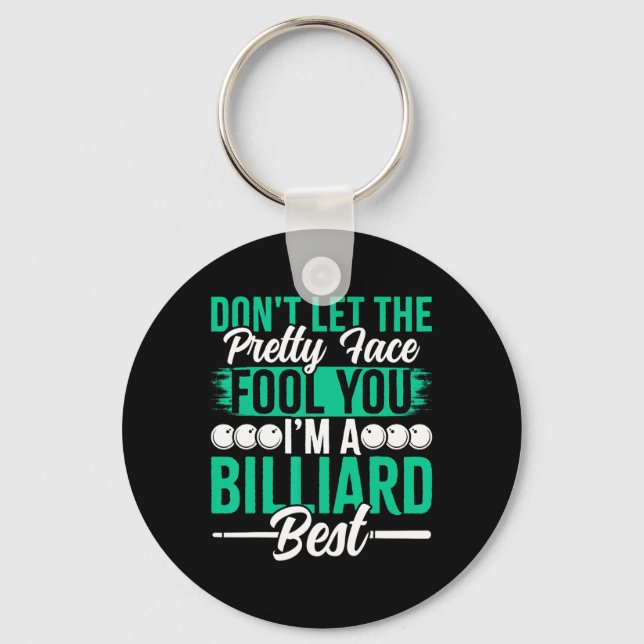 Dont Let The Pretty Face Fool You Im A Billiard Be Key Ring (Front)