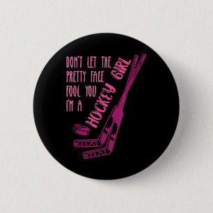 Don't Let The Pretty Face Fool You I'm A Hockey Gi 6 Cm Round Badge