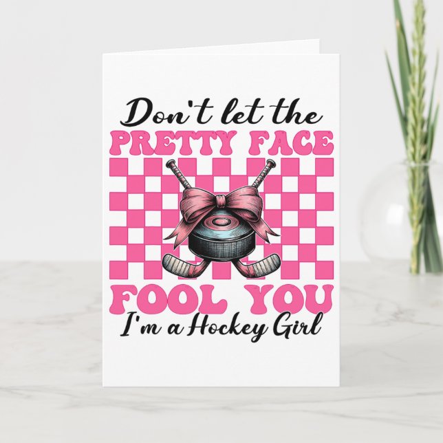 Don't Let The Pretty Face Fool You I'm A Hockey Gi Card (Front)