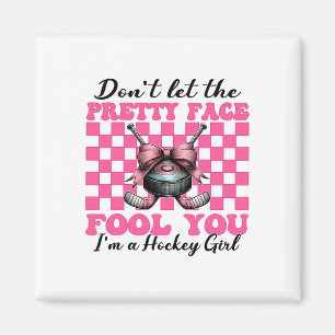 Don't Let The Pretty Face Fool You I'm A Hockey Gi Magnet