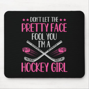 Don't Let The Pretty Face Fool You I'm A Hockey Gi Mouse Pad