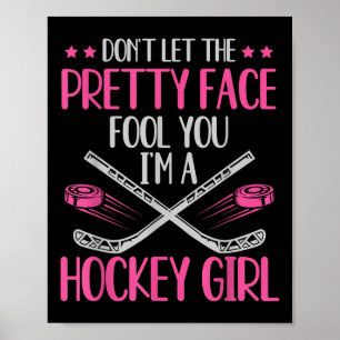 Don't Let The Pretty Face Fool You I'm A Hockey Gi Poster