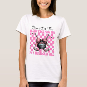 Don't Let The Pretty Face Fool You I'm A Ice Hocke T-Shirt