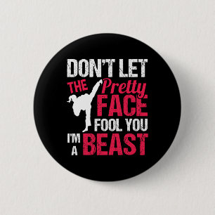 Dont Let The Pretty Face Fool You Im Beast Karate 6 Cm Round Badge