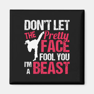 Dont Let The Pretty Face Fool You Im Beast Karate Magnet